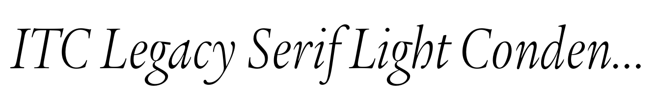 ITC Legacy Serif Light Condensed Italic
